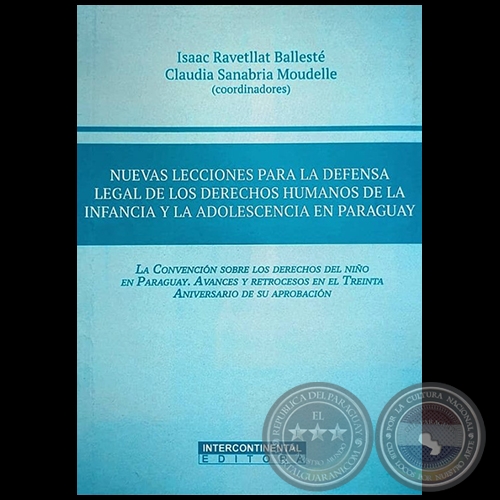 NUEVAS LECCIONES PARA LA DEFENSA LEGAL DE LOS DERECHOS HUMANOS DE LA INFANCIA Y LA ADOLESCENCIA EN PARAGUAY - Coordinadores: ISAAC RAVETLLAT BALLESTÉ /CLAUDIA SANABRIA MOUDELLE - Año 2019